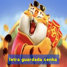 letra guardada senha